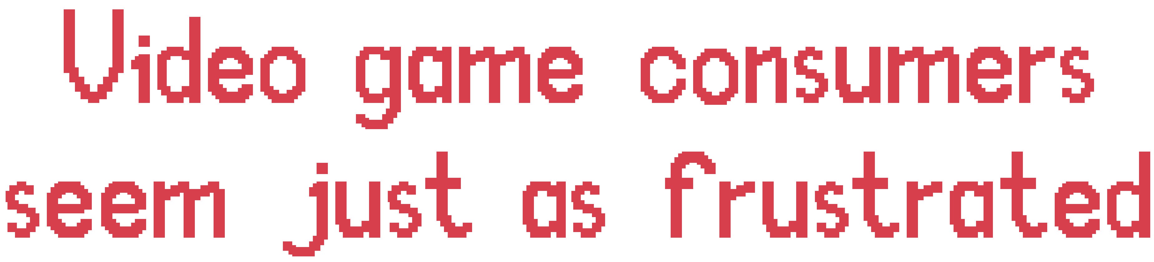 Pullquote that reads Video game consumers seem just as frustrated